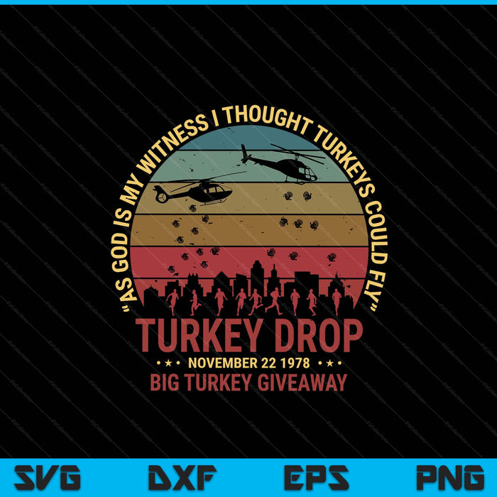 Thanksgiving turkey drop as God is my witness turkeys fly SVG cut file