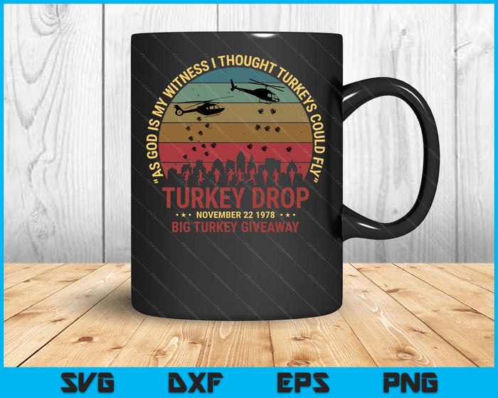 Thanksgiving Turkey Drop As God Is My Witness Turkeys Fly SVG PNG Digital Printable Files