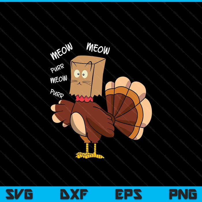 Thanksgiving turkey meow I'm a cat Thanksgiving SVG cut file