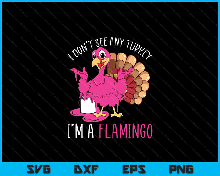 Thanksgiving Turkey Quote Pink Flamingo In Disguise SVG PNG Digital Printable Files