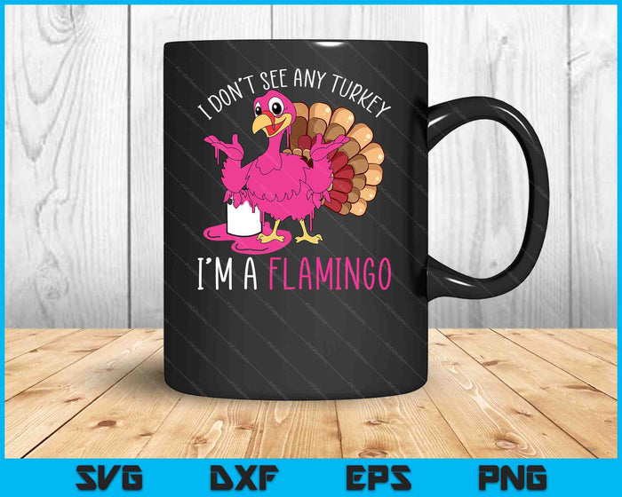 Thanksgiving Turkey Quote Pink Flamingo In Disguise SVG PNG Digital Printable Files