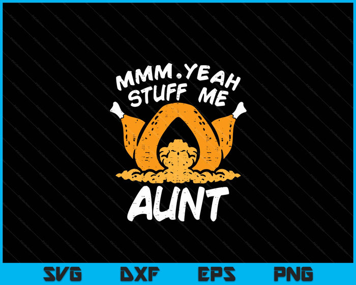 Thanksgiving Turkey Stuff Me Funny Adult Aunt Humor SVG PNG Digital Cutting File