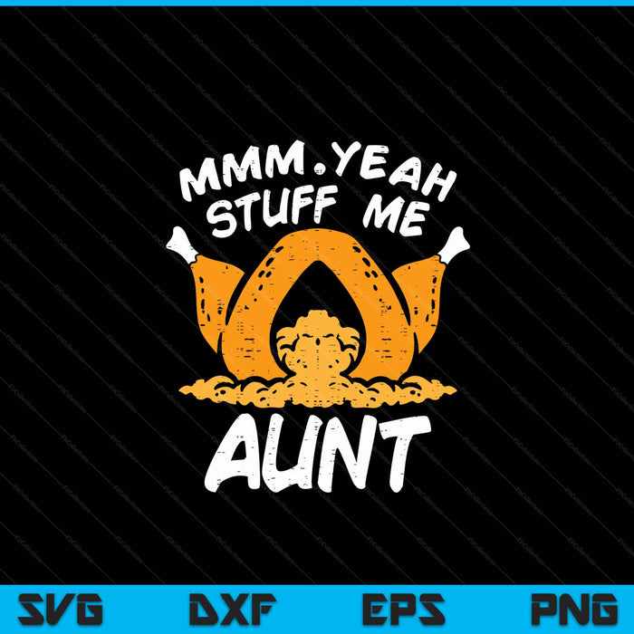 Thanksgiving turkey stuff me adult aunt humor SVG cut file