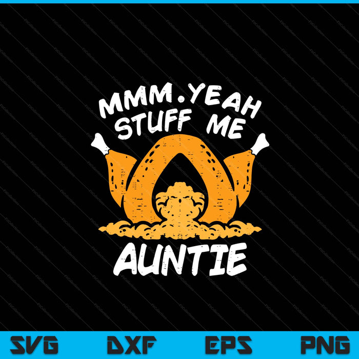 Thanksgiving turkey stuff me adult auntie humor SVG cut file
