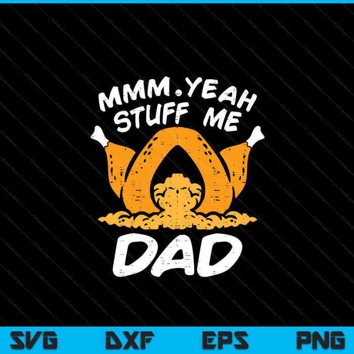 Thanksgiving turkey stuff me adult dad humor SVG cut file