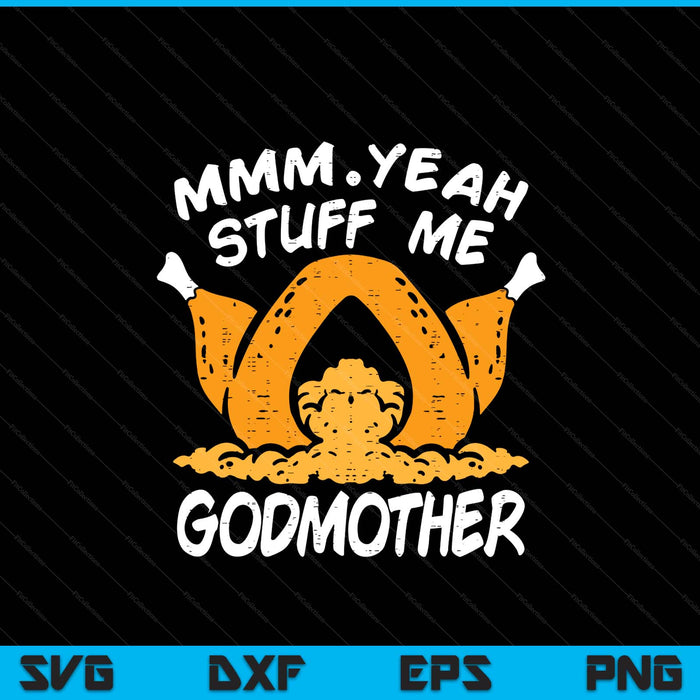 Thanksgiving turkey stuff me adult godmother humor SVG cut file