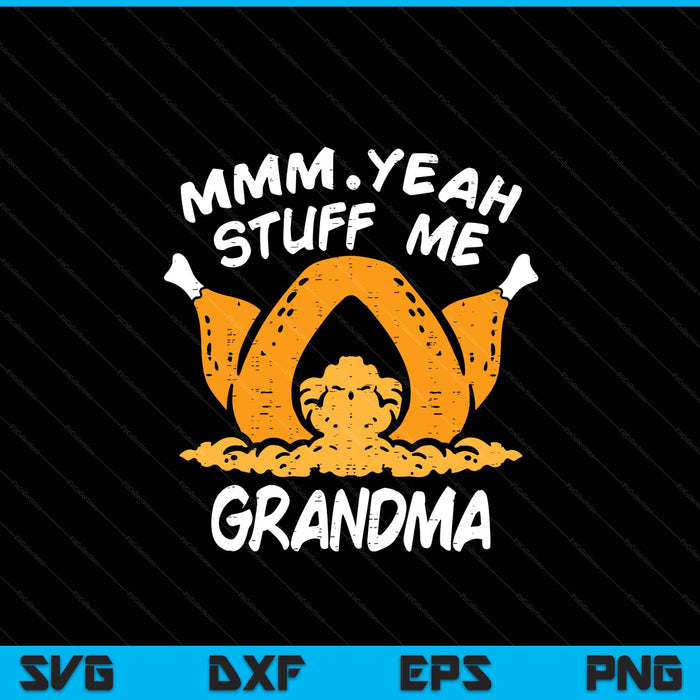 Thanksgiving turkey stuff me adult grandma humor SVG cut file