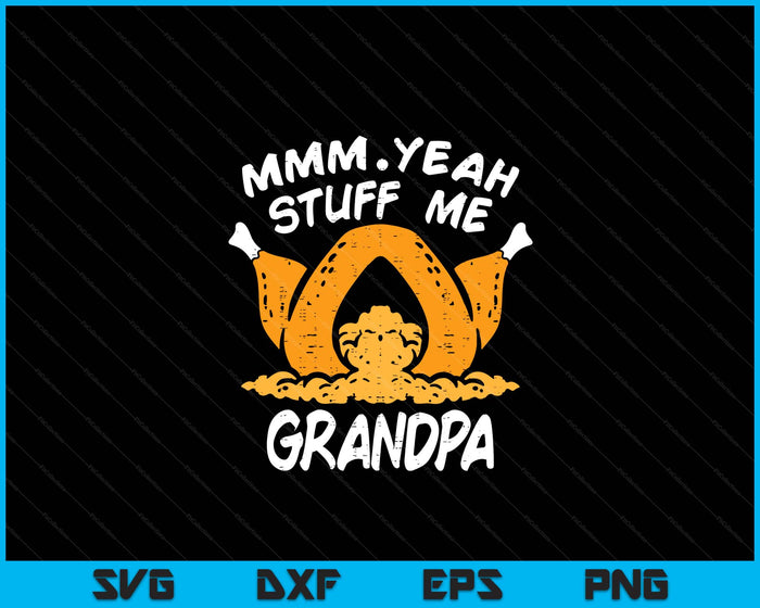 Thanksgiving Turkey Stuff Me Funny Adult Grandpa Humor SVG PNG Digital Cutting File