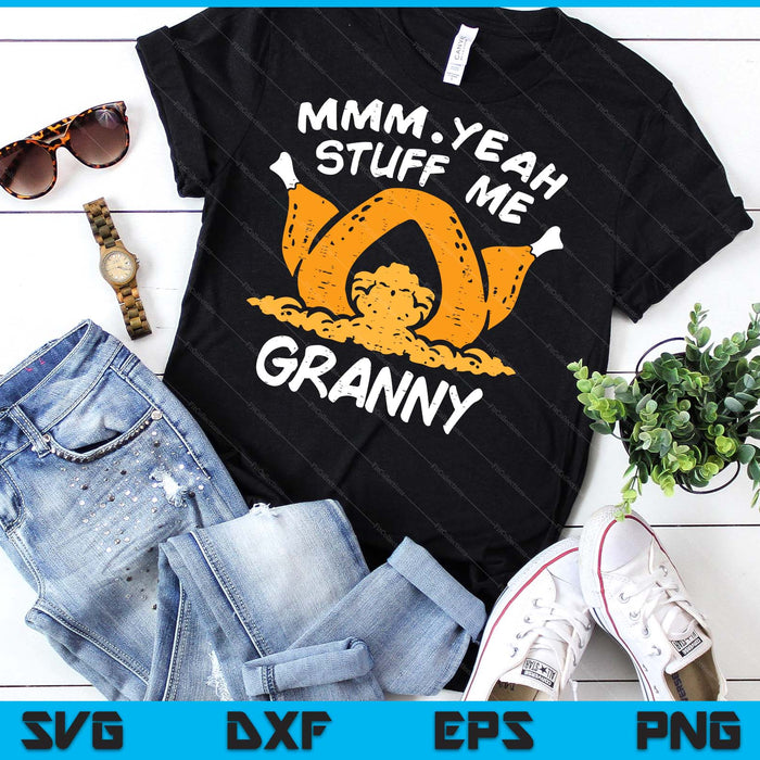 Thanksgiving Turkey Stuff Me Funny Adult Granny Humor SVG PNG Digital Cutting File