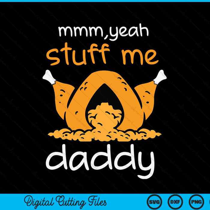 Thanksgiving turkey stuff me adult humor SVG cut file