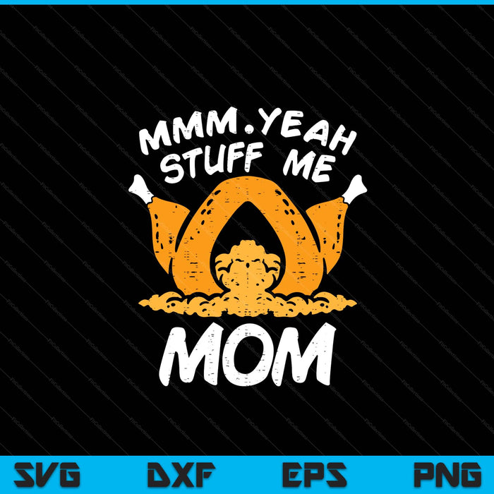 Thanksgiving turkey stuff me adult mom humor SVG cut file