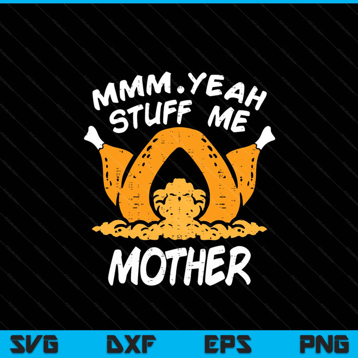 Thanksgiving turkey stuff me adult mother humor SVG cut file