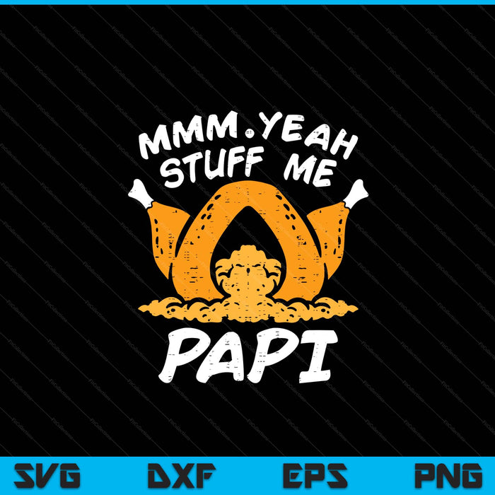Thanksgiving turkey stuff me adult papi humor SVG cut file