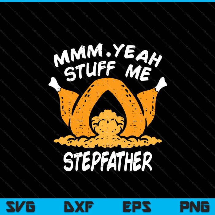 Thanksgiving turkey stuff me adult stepfather humor SVG cut file