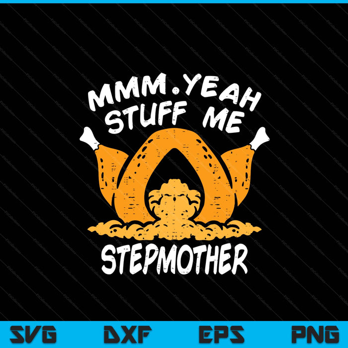 Thanksgiving turkey stuff me adult stepmother humor SVG cut file