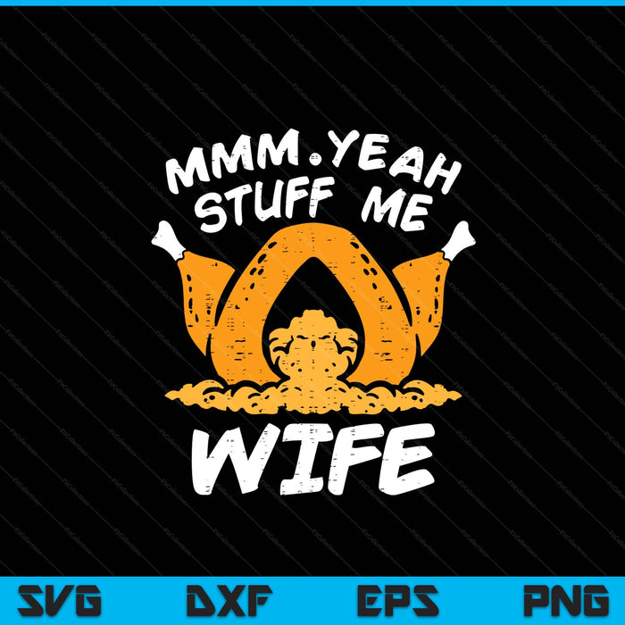 Thanksgiving Turkey Stuff Me Funny Adult Wife Humor SVG PNG Digital Cutting File