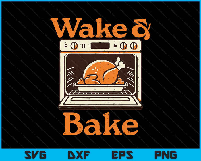 Thanksgiving Wake And Bake Funny Turkey Day SVG PNG Digital Printable Files