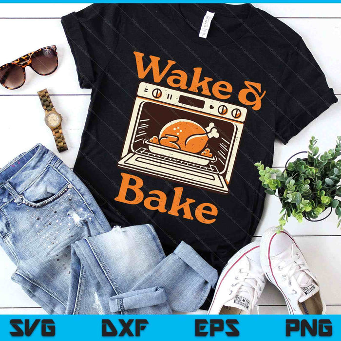 Thanksgiving Wake And Bake Funny Turkey Day SVG PNG Digital Printable Files