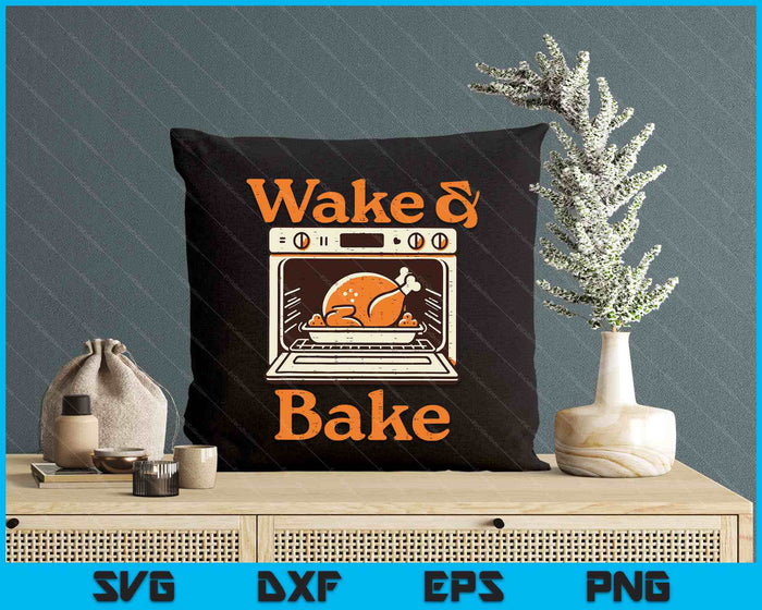 Thanksgiving Wake And Bake Funny Turkey Day SVG PNG Digital Printable Files