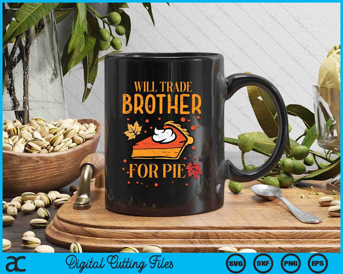 Thanksgiving Will Trade Brother For Pie Fall Family SVG PNG Digital Printable Files