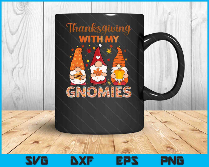 Thanksgiving With My Gnomies Thanksgiving Women Men Kids SVG PNG Digital Cutting Files