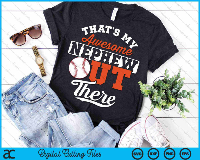 That's My Awesome Nephew Out There Baseball SVG PNG Digital Cutting Files