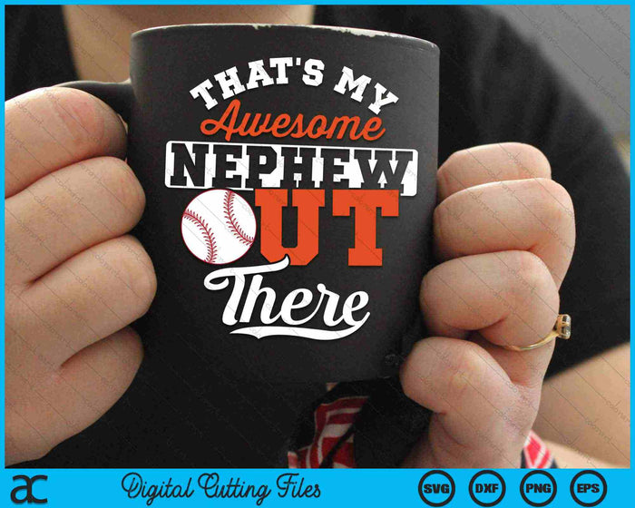 That's My Awesome Nephew Out There Baseball SVG PNG Digital Cutting Files