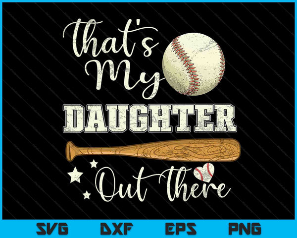 That's My Daughter Out There Baseball Mom Mommy Mother's Day SVG PNG Digital Cutting Files