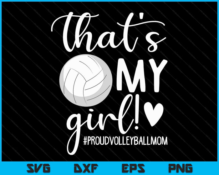 Esa es mi chica orgullosa mamá de voleibol SVG PNG archivos de corte digital