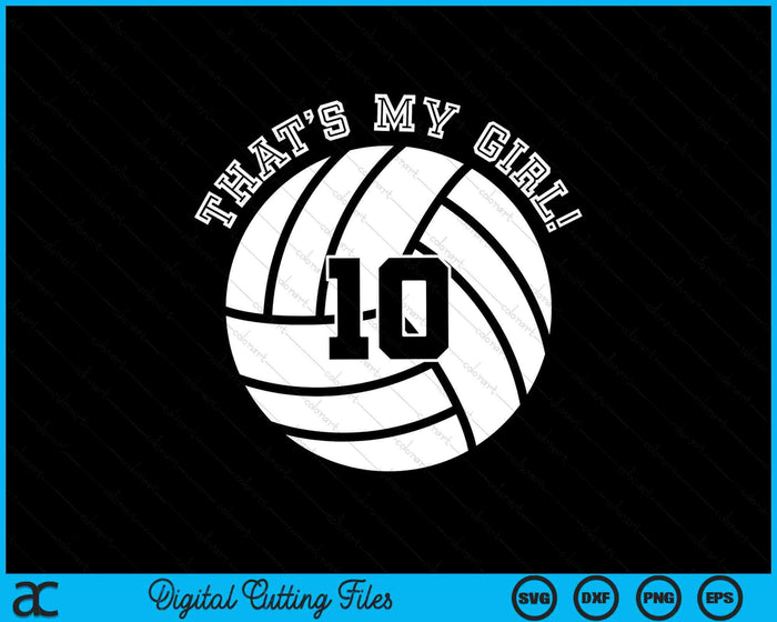 Esa es mi chica #10 jugadora de voleibol SVG PNG archivos de corte digital