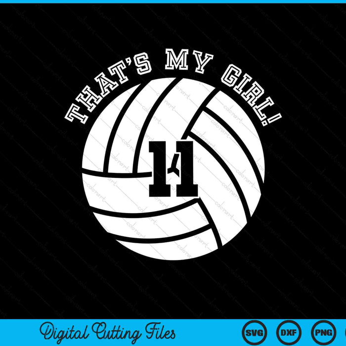 That's My Girl #11 Volleyball Player SVG PNG Digital Cutting Files