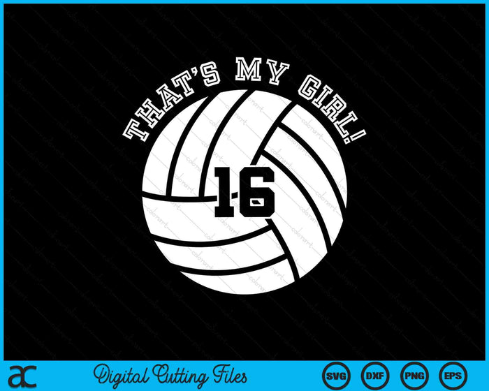 Dat is mijn meisje #16 volleybal speler SVG PNG digitale snijbestanden