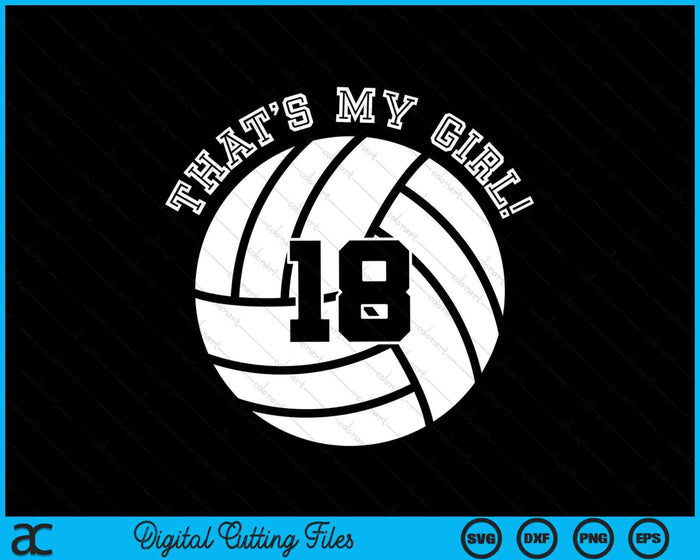Dat is mijn meisje 18 volleybal speler SVG PNG digitale snijbestanden