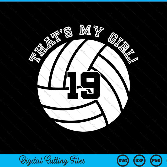 That's My Girl 19 Volleyball Player SVG PNG Digital Cutting Files