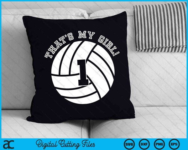 That's My Girl #1 Volleyball Player SVG PNG Digital Cutting Files