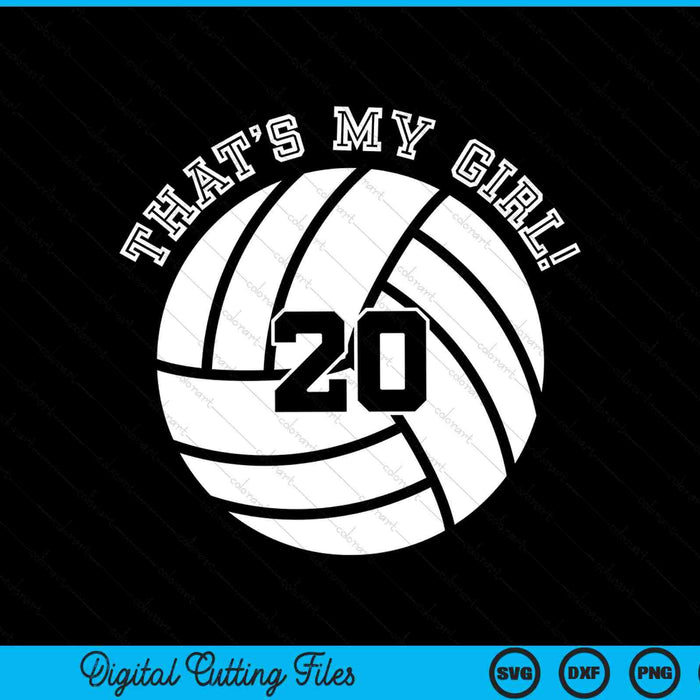 That's My Girl 20 Volleyball Player SVG PNG Digital Cutting Files