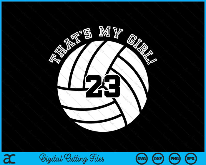 Dat is mijn meisje 23 volleybal speler SVG PNG digitale snijbestanden