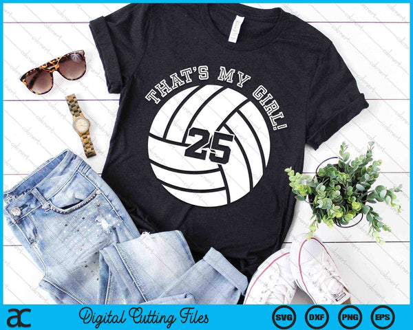 That's My Girl 25 Volleyball Player SVG PNG Digital Cutting Files