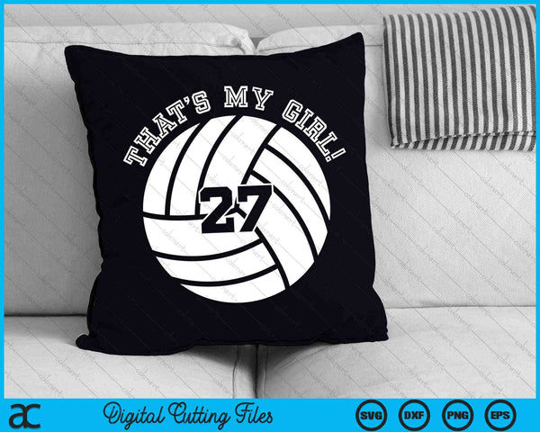 That's My Girl 27 Volleyball Player SVG PNG Digital Cutting Files