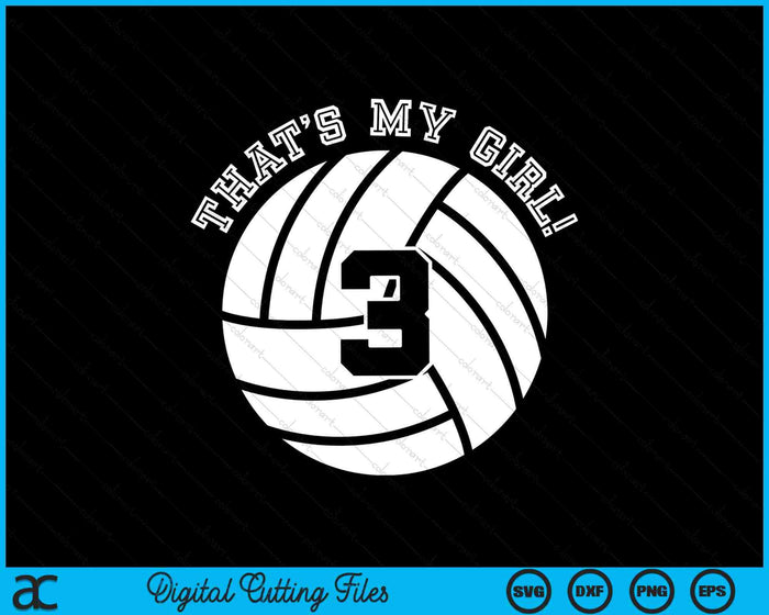 That's My Girl #3 Volleyball Player SVG PNG Digital Cutting Files