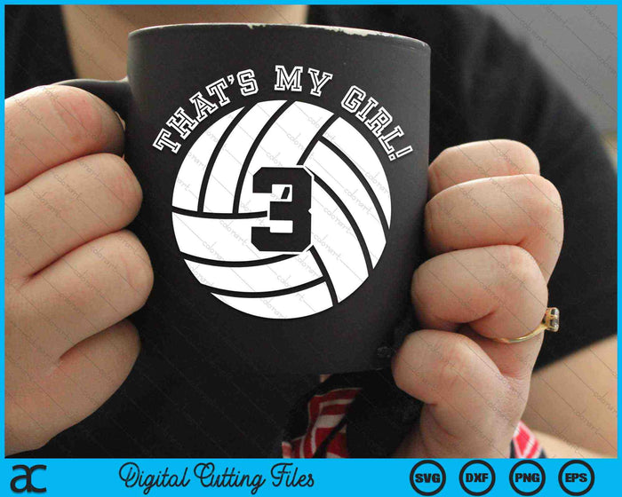 That's My Girl #3 Volleyball Player SVG PNG Digital Cutting Files