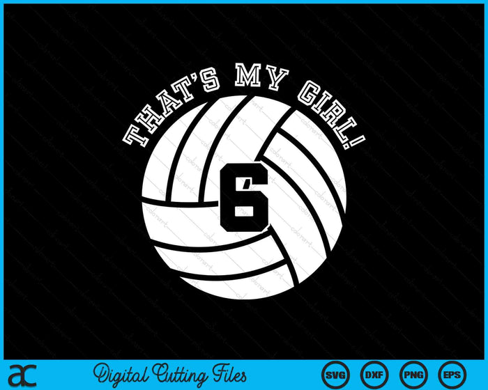 Esa es mi chica #6 jugadora de voleibol SVG PNG archivos de corte digital