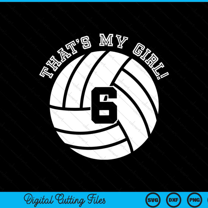 Dat is mijn meisje #6 volleybal speler SVG PNG digitale snijbestanden
