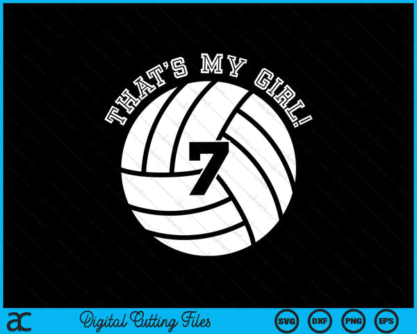 That's My Girl #7 Volleyball Player SVG PNG Digital Cutting Files