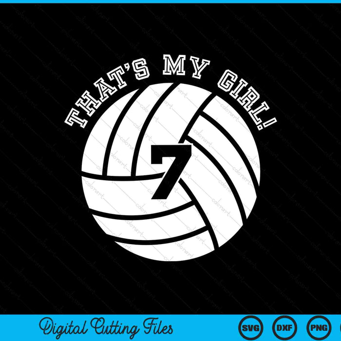 That's My Girl #7 Volleyball Player SVG PNG Digital Cutting Files