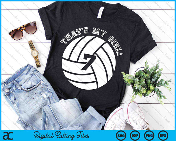 That's My Girl #7 Volleyball Player SVG PNG Digital Cutting Files
