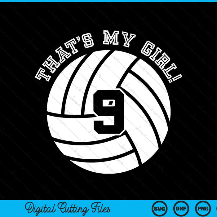 That's my girl 9 volleyball player SVG PNG cut file for Cricut