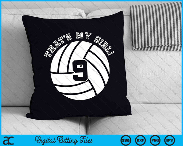 That's My Girl 9 Volleyball Player SVG PNG Digital Cutting Files