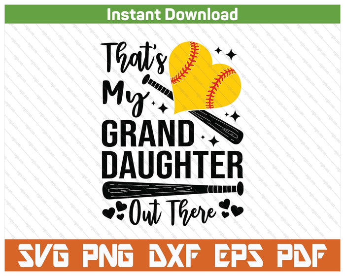 That's My Granddaughter Out There Softball Grandma Grandpa SVG PNG Digital Printable Files