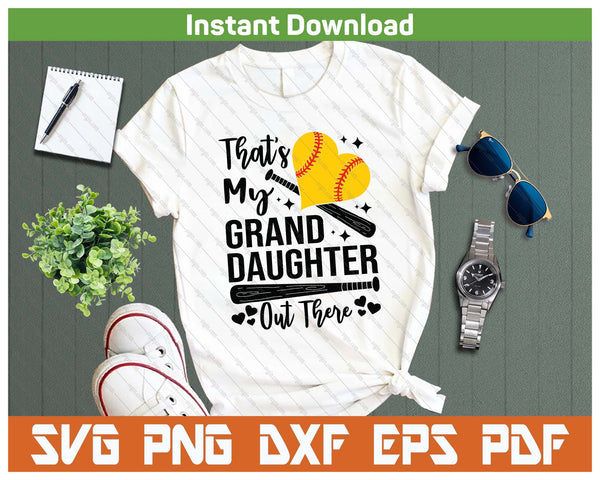 That's My Granddaughter Out There Softball Grandma Grandpa SVG PNG Digital Printable Files